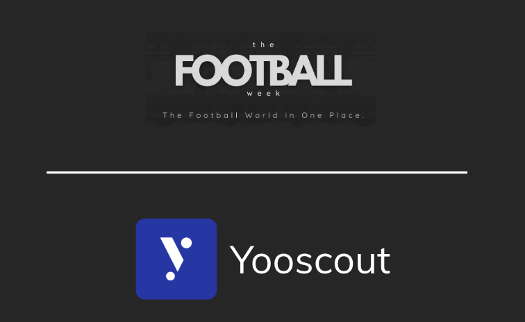 Yooscout x The Football Week – Building the First Truly Global Football Ecosystem for Talent, Data & Digital Access